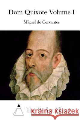 Dom Quixote Volume I Miguel De Cervantes The Perfect Library 9781512351262 Createspace - książka