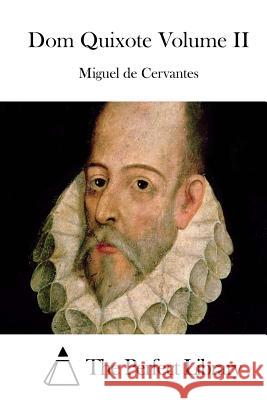 Dom Quixote Volume II Miguel De Cervantes The Perfect Library 9781512351361 Createspace - książka