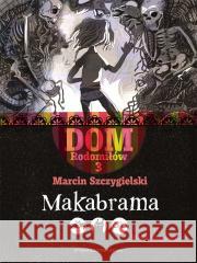 Dom Rodomiłów T.3 Makabrama Marcin Szczygielski 9788367697101 Bajka - książka