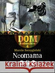 Dom Rodomiłów T.4 Neomama Marcin Szczygielski 9788367697156 Bajka - książka