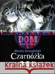 Dom Rodomiłów T.5 Czarnóżka Marcin Szczygielski 9788367697217 Bajka - książka