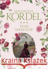 Dom sekretów Magdalena Kordel 9788324064328 Znak - książka