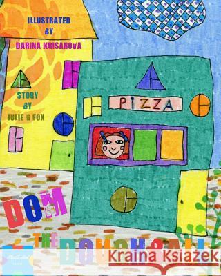 Dom the Doughball: Authored & Illustrated by Kids Darina Krisanova Julia Bruce Julie G. Fox 9781548110949 Createspace Independent Publishing Platform - książka