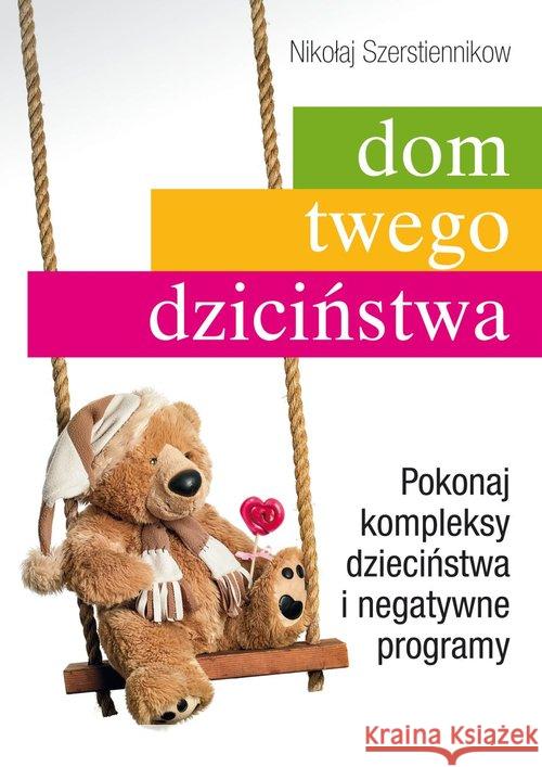 Dom twego dzieciństwa Szerstiennikow Nikołaj 9788376490977 Kos - książka