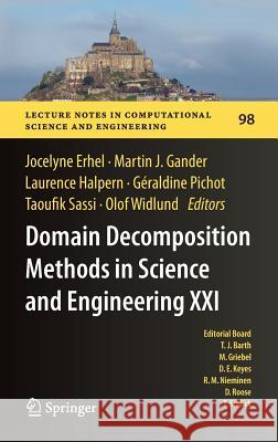 Domain Decomposition Methods in Science and Engineering XXI Jocelyne Erhel Martin J. Gander Laurence Halpern 9783319057880 Springer International Publishing AG - książka