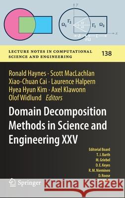 Domain Decomposition Methods in Science and Engineering XXV Ronald Haynes Scott MacLachlan Xiao-Chuan Cai 9783030567491 Springer - książka