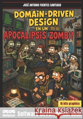 Domain-Driven Design en un Apocalipsis Zombi Fuentes Santiago, José Antonio 9798255613229 Independently Published - książka