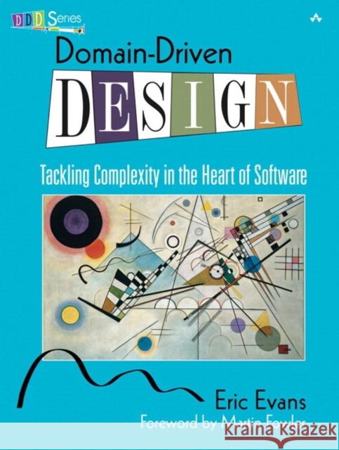 Domain-Driven Design: Tackling Complexity in the Heart of Software Evans, Eric 9780321125217 Pearson Education (US) - książka