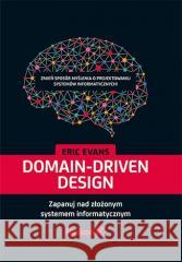 Domain-Driven Design. Zapanuj nad złożonym... Eric Evans 9788328391840 Helion - książka