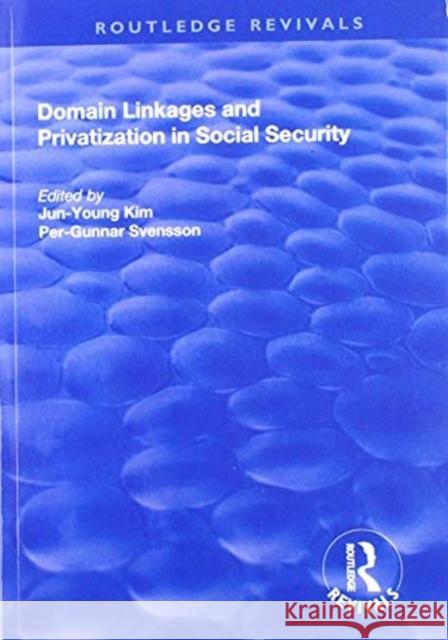 Domain Linkages and Privatization in Social Security Jun-Young Kim Per-Gunnar Svensson 9781138723429 Routledge - książka