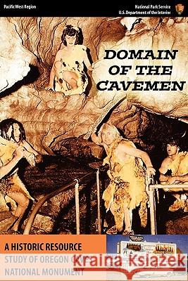 Domain of the Caveman: A Historic Resources Study of the Oregon Caves National Monument Mark, Stephen R. 9781780390307 WWW.Militarybookshop.Co.UK - książka