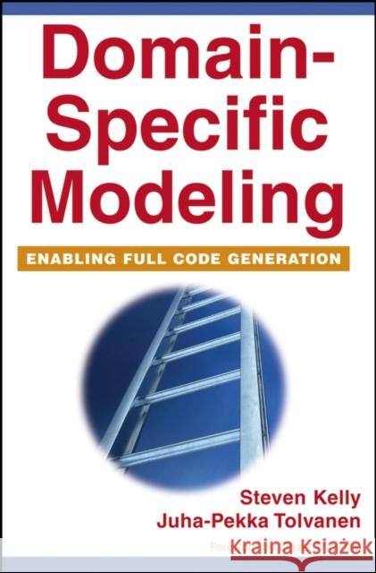 Domain-Specific Modeling: Enabling Full Code Generation Kelly, Steven 9780470036662 IEEE Computer Society Press - książka