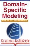 Domain-Specific Modeling: Enabling Full Code Generation Kelly, Steven 9780470036662 IEEE Computer Society Press
