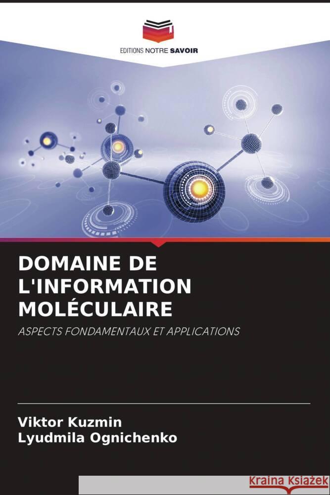 DOMAINE DE L'INFORMATION MOLÉCULAIRE Kuzmin, Viktor, Ognichenko, Lyudmila 9786208278267 Editions Notre Savoir - książka