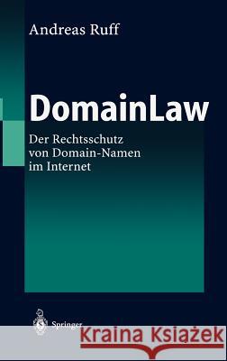 Domainlaw: Der Rechtsschutz Von Domain-Namen Im Internet Ruff, Andreas 9783540434429 Springer - książka