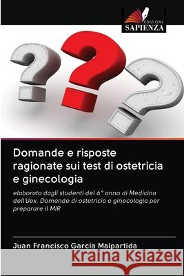 Domande e risposte ragionate sui test di ostetricia e ginecologia Garc 9786200996206 Edizioni Sapienza - książka