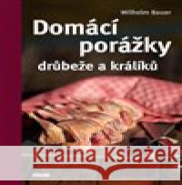 Domácí porážky drůbeže a králíků Wilhelm Bauer 9788074332289 Víkend - książka