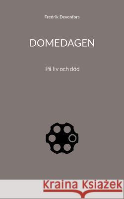Domedagen: P? liv och d?d Fredrik Devenfors 9789180572927 Bod - Books on Demand - książka
