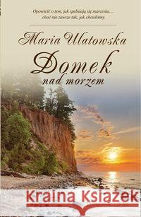 Domek nad morzem Ulatowska Maria 9788376489407 Prószyński Media - książka