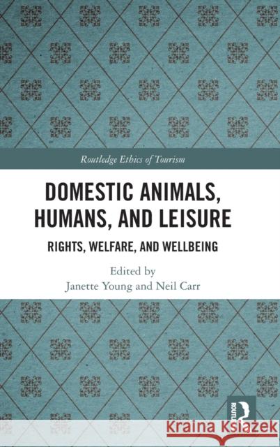 Domestic Animals, Humans, and Leisure: Rights, Welfare, and Wellbeing  9781138209275 Routledge Research in the Ethics of Tourism S - książka