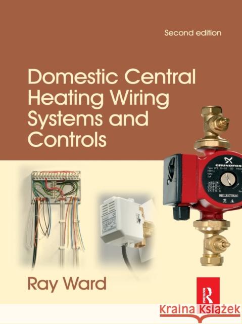 Domestic Central Heating Wiring Systems and Controls Raymond Ward 9780367866846 Routledge - książka