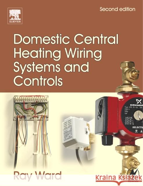 Domestic Central Heating Wiring Systems and Controls Raymond Ward 9780750664363  - książka