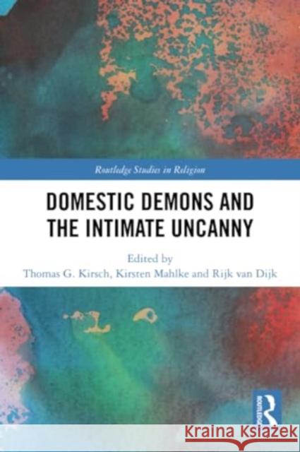 Domestic Demons and the Intimate Uncanny Thomas G. Kirsch Kirsten Mahlke Rijk Va 9781032361895 Routledge - książka
