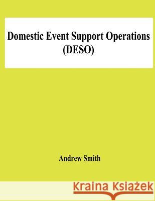 Domestic Event Support Operations (DESO) Smith, Andrew 9781478192572 Createspace - książka