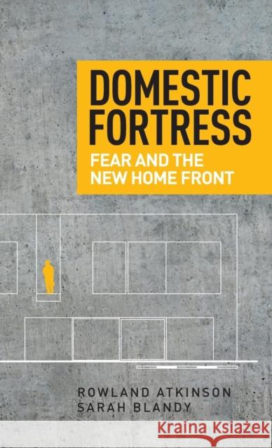Domestic fortress: Fear and the new home front Atkinson, Rowland 9781784995300 Manchester University Press - książka
