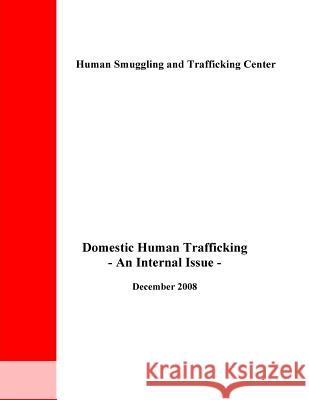 Domestic Human Trafficking: An Internal Issue Human Smuggling and Trafficking Center 9781508821359 Createspace - książka
