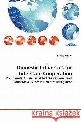 Domestic Influences for Interstate Cooperation Seong-Woo Yi 9783639336030 VDM Verlag - książka