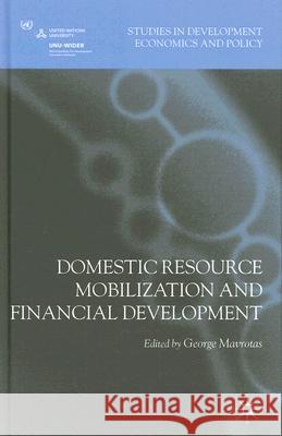 Domestic Resource Mobilization and Financial Development George Mavrotas 9780230201767 Palgrave MacMillan - książka