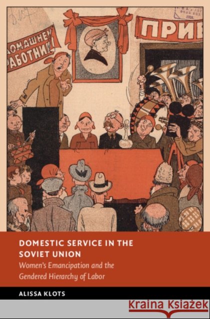 Domestic Service in the Soviet Union: Women's Emancipation and the Gendered Hierarchy of Labor Alissa Klots 9781009467209 Cambridge University Press - książka