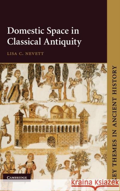 Domestic Space in Classical Antiquity Lisa C. Nevett (University of Michigan, Ann Arbor) 9780521783361 Cambridge University Press - książka