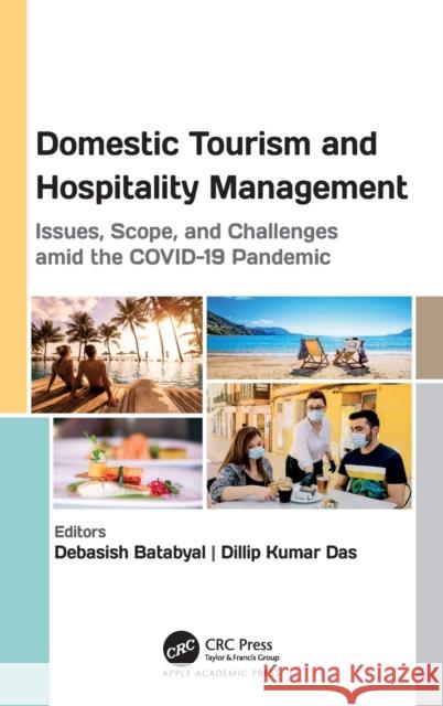 Domestic Tourism and Hospitality Management: Issues, Scope, and Challenges Amid the Covid-19 Pandemic Batabyal, Debasish 9781774910566 Apple Academic Press Inc. - książka
