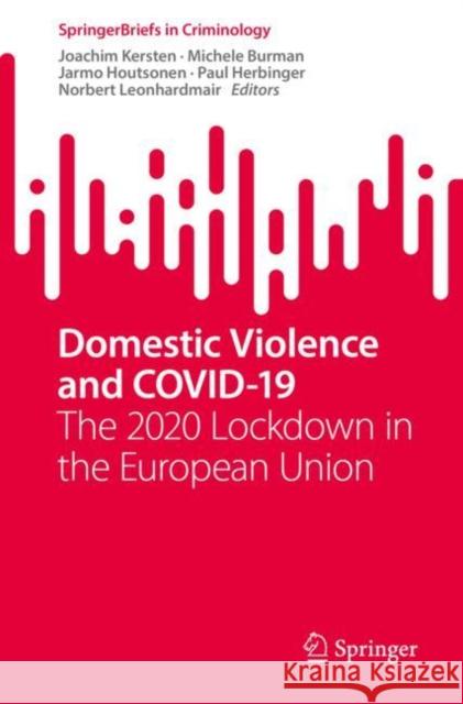 Domestic Violence and COVID-19: The 2020 Lockdown in the European Union Joachim Kersten Michele Burman Jarmo Houtsonen 9783031153341 Springer - książka