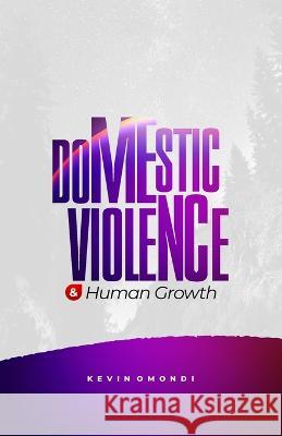 Domestic Violence and Human Growth Kevin Omondi 9789787951545 Anon Technologies - książka
