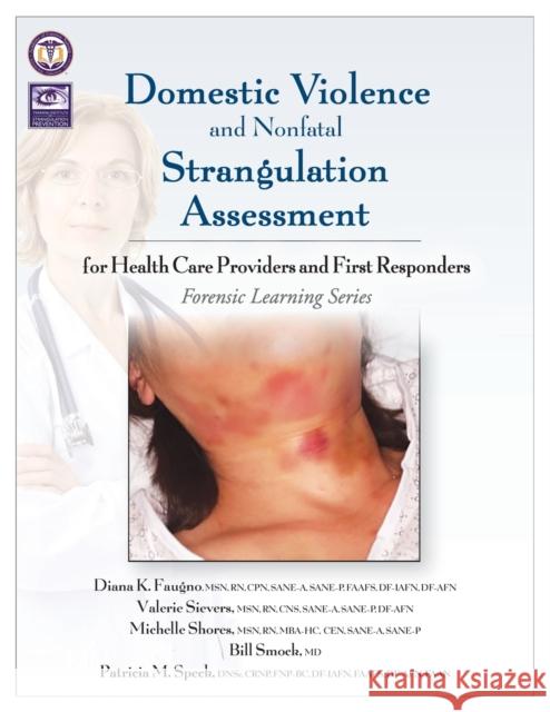 Domestic Violence and Nonfatal Strangulation Assessment: for Health Care Providers and First Responders Faugno, Diana K. 9781936590834 STM Learning - książka