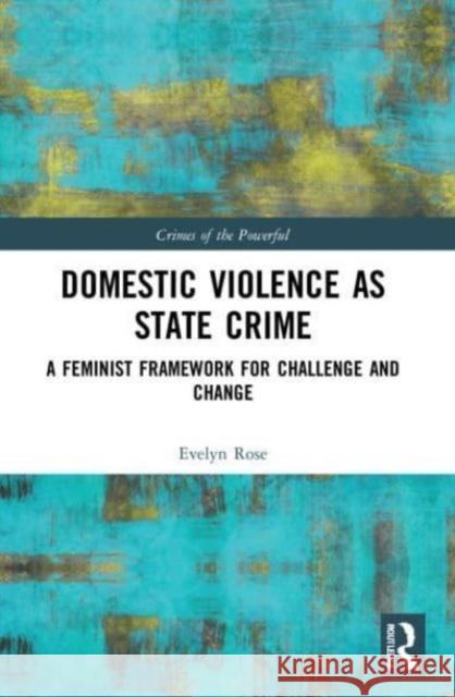 Domestic Violence as State Crime Evelyn Rose 9780367676919 Taylor & Francis Ltd - książka