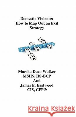 Domestic Violence: How To Map Out an Exit Strategy Eastwood, James E. 9780979317132 Lambkin Walters Lavender Publishing, LLC - książka