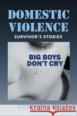 Domestic Violence Survivor's Stories: Big Boys Don't Cry Ken Butler 9781683481515 Page Publishing, Inc. - książka