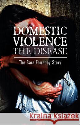 Domestic Violence The Disease: The Sara Farraday Story Reid, Annette 9781463746315 Createspace - książka