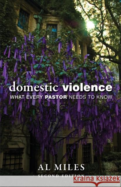 Domestic Violence: What Every Pastor Needs to Know: Second Edition Miles, Al 9780800697556 Fortress Press - książka