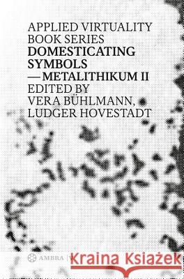 Domesticating Symbols : Metalithikum II  9783990435588 Ambra Verlag - książka