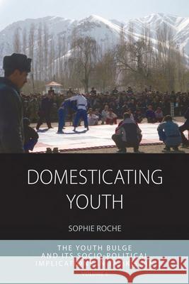 Domesticating Youth: Youth Bulges and Their Socio-Political Implications in Tajikistan Sophie Roche 9781785332128 Berghahn Books - książka