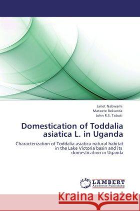 Domestication of Toddalia asiatica L. in Uganda Nabwami, Janet, Bekunda, Mateete, Tabuti, John R.S. 9783844393552 Dictus Publishing - książka