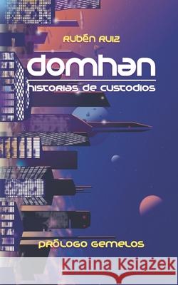 Domhan, historias de Custodios: Prólogo Gemelos Rodrigo Duque, Luis 9781724121165 Independently Published - książka