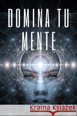 Domina Tu Mente: La mente como aliada Mentes Libres 9781677148677 Independently Published - książka