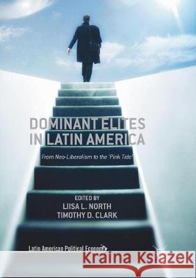 Dominant Elites in Latin America: From Neo-Liberalism to the 'Pink Tide' North, Liisa L. 9783319851051 Palgrave MacMillan - książka