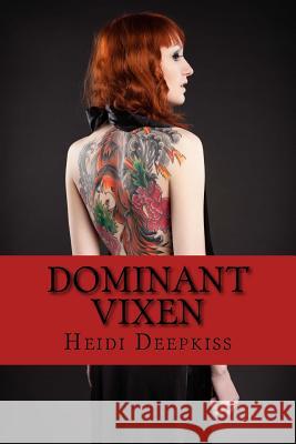 Dominant Vixen Heidi Deepkiss 9781507892473 Createspace - książka